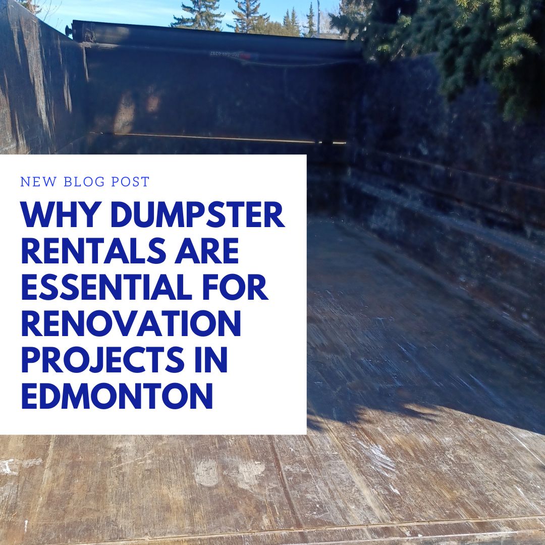 Why Dumpster Rentals Are Essential for Renovation Projects in Edmonton
