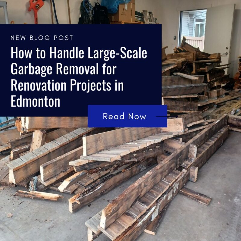 How to Handle Large Scale Garbage Removal for Renovation Projects in Edmonton