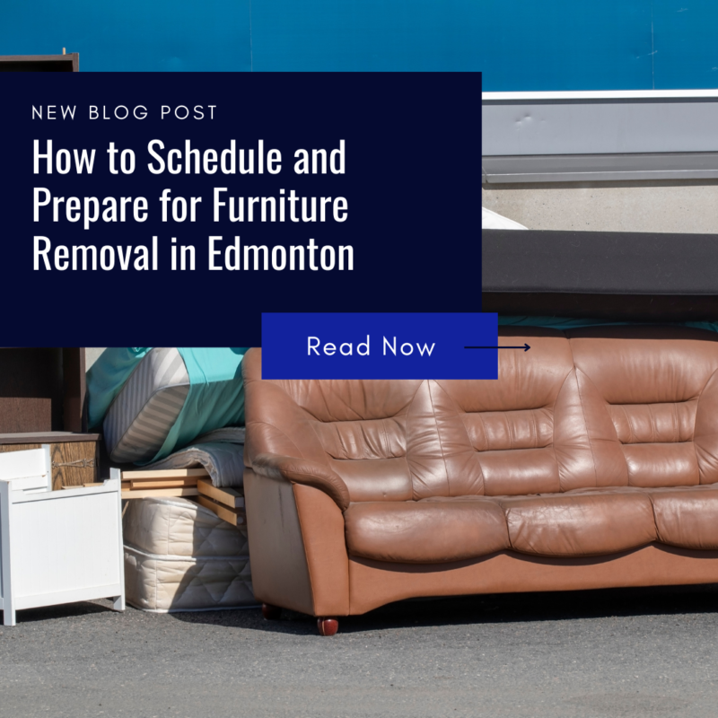 How to Schedule and Prepare for Furniture Removal in Edmonton