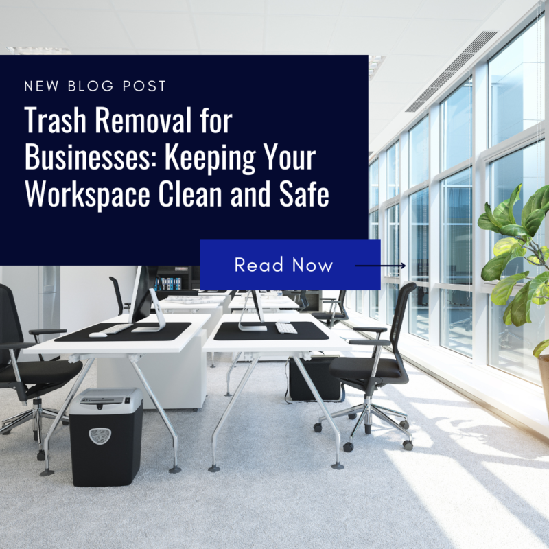 Trash Removal for Businesses Keeping Your Workspace Clean and Safe