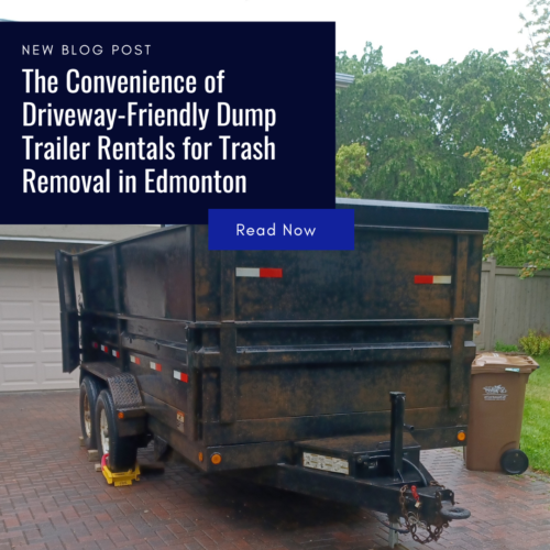 The Convenience of Driveway Friendly Dump Trailer Rentals for Trash Removal in Edmonton