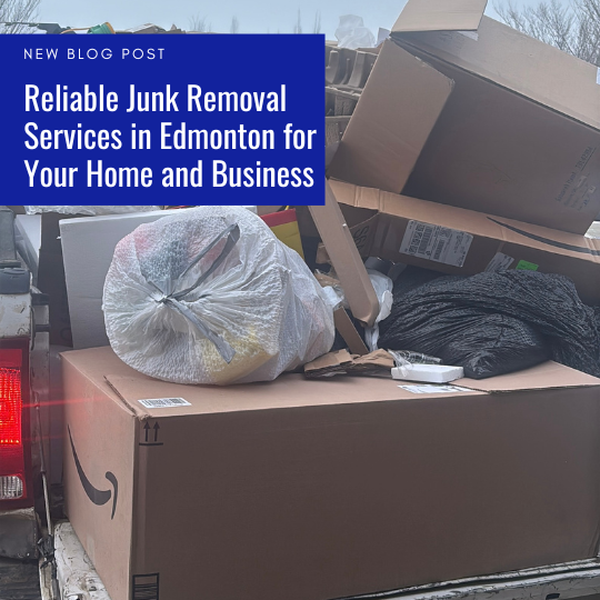 Reliable Junk Removal Services in Edmonton for Your Home and Business