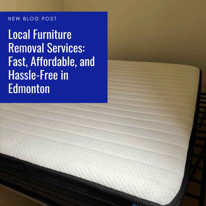 Local Furniture Removal Services Fast, Affordable, and Hassle Free in Edmonton