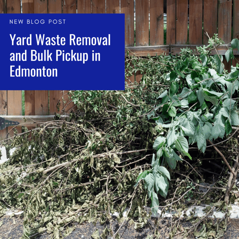 Yard Waste Removal and Bulk Pickup in Edmonton
