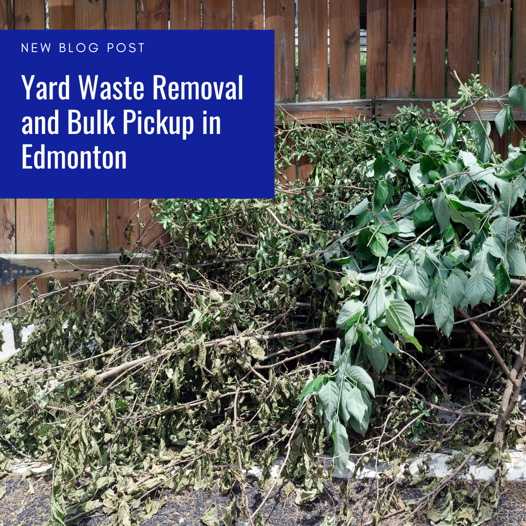 Yard Waste Removal and Bulk Pickup in Edmonton