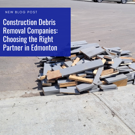 Construction Debris Removal Companies Edmonton