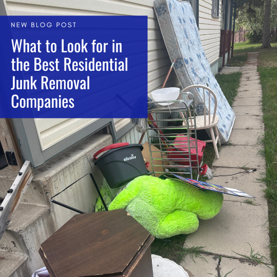 What to Look for in the Best Residential Junk Removal Companies