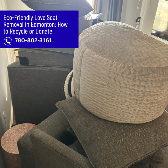 Eco-Friendly Love Seat Removal in Edmonton: How to Recycle or Donate