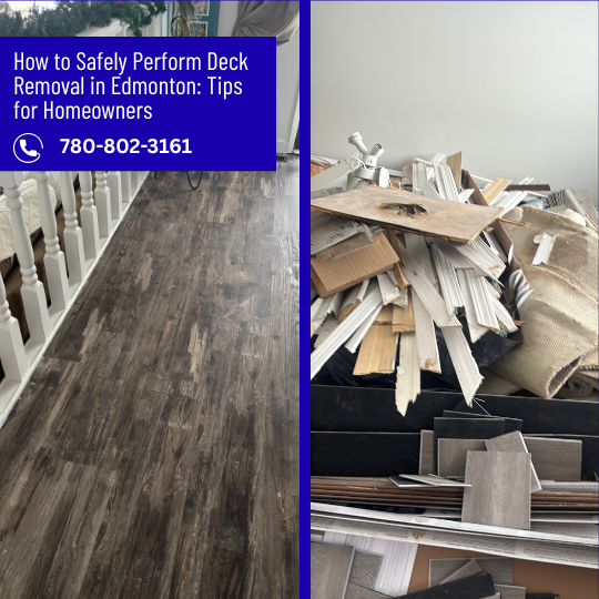 How to Safely Perform Deck Removal in Edmonton: Tips for Homeowners