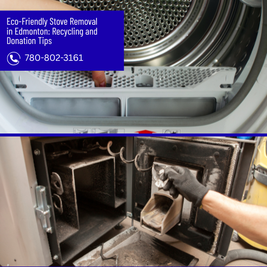 Eco Friendly Stove Removal in Edmonton Recycling and Donation Tips