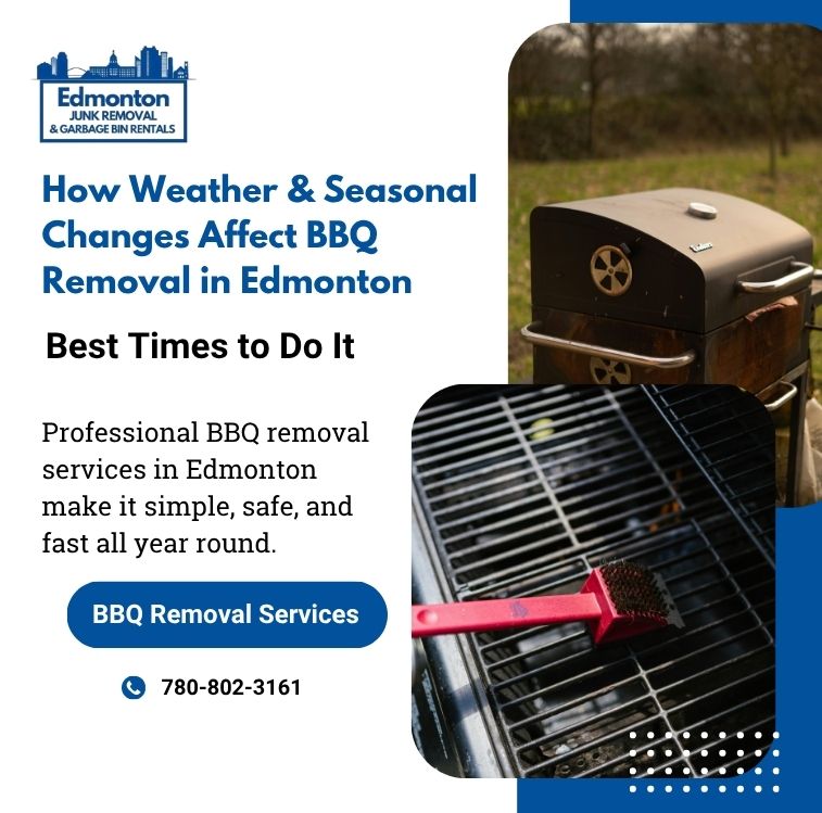 How Weather & Seasonal Changes Affect BBQ Removal in Edmonton (Best Times to Do It)