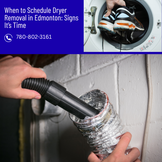When to Schedule Dryer Removal in Edmonton Signs It’s Time