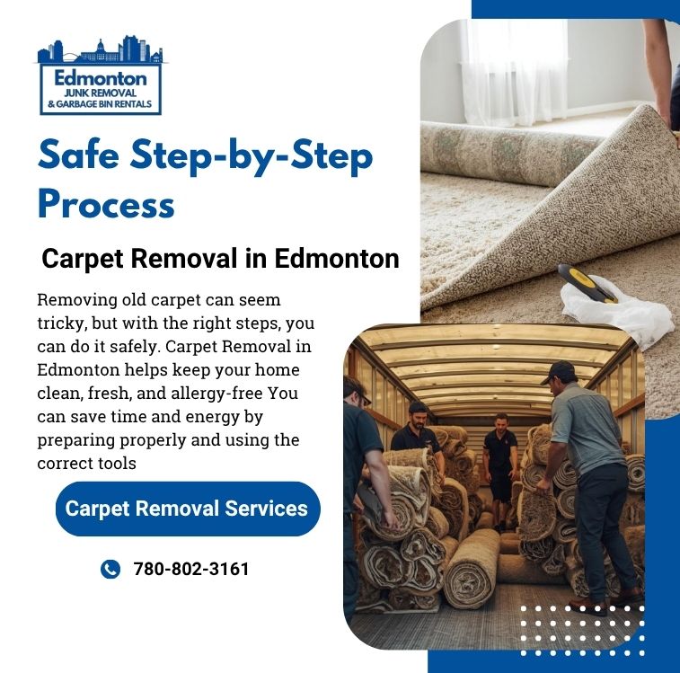 Carpet Removal in Edmonton Made Simple Safe Step by Step Process
