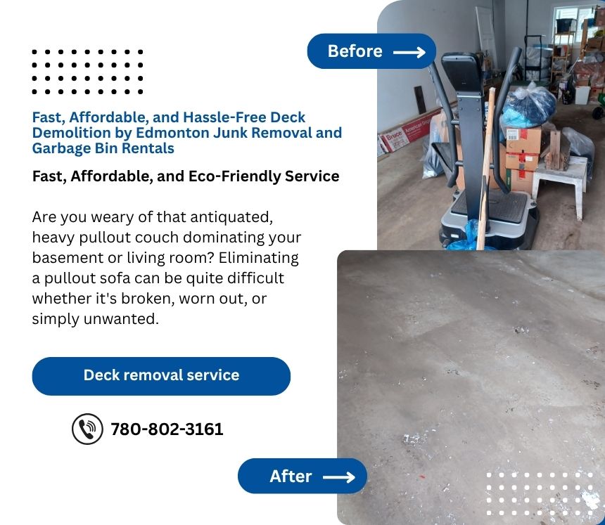 Fast, Affordable, and Hassle-Free Deck Removal by Edmonton Junk Removal and Garbage Bin Rentals